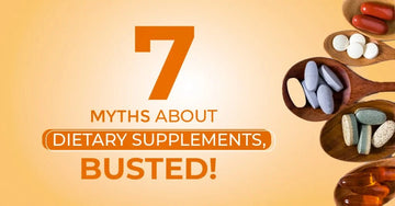 7 MYTHS ABOUT DIETARY SUPPLEMENTS, BUSTED!