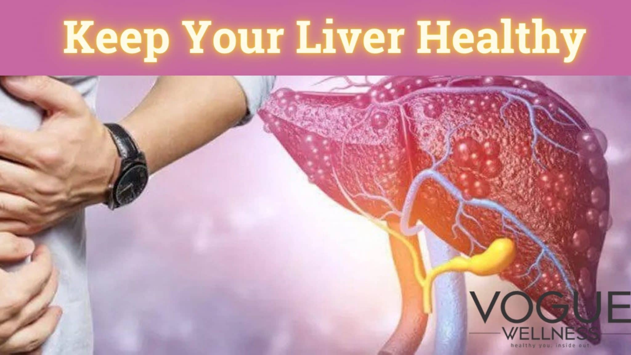 Best Ayurvedic Liver Tonic and Tablets for Healthy Liver Vogue Wellness