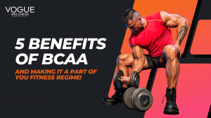 5 Benefits of Making BCAA a part of your fitness regime.