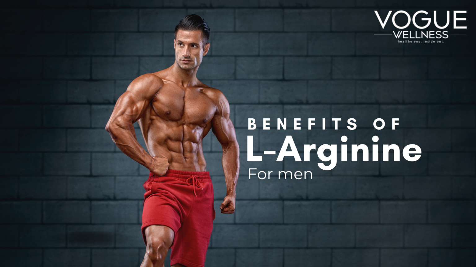 Benefits of LArginine for Men Vogue Wellness