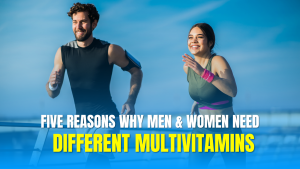 why Men & Women need different multivitamins